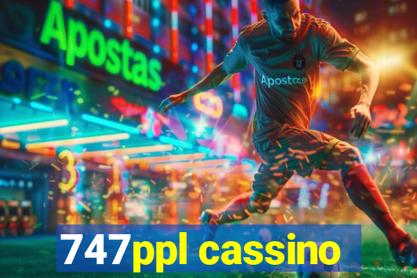 747ppl cassino